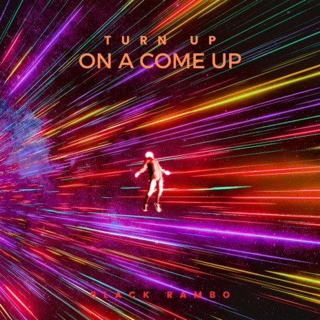 turn up on a come up | Boomplay Music