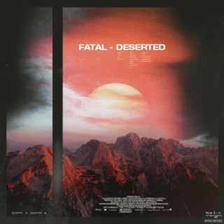 FATAL / DESERTED