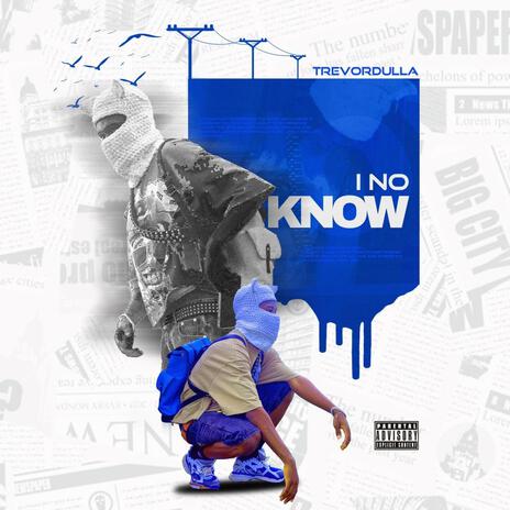 I No Know | Boomplay Music