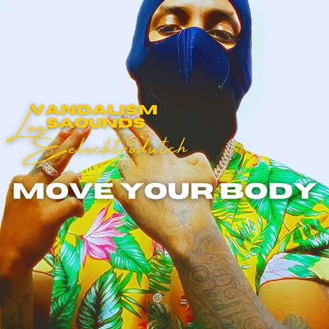 Move Your Body ft. VandalismSound | Boomplay Music