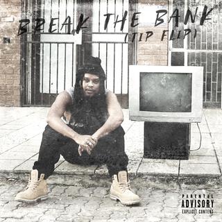 Break The Bank (Tip Flip)