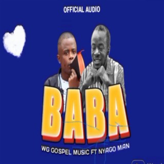 Baba (wg gospel music X nyago man) lyrics | Boomplay Music