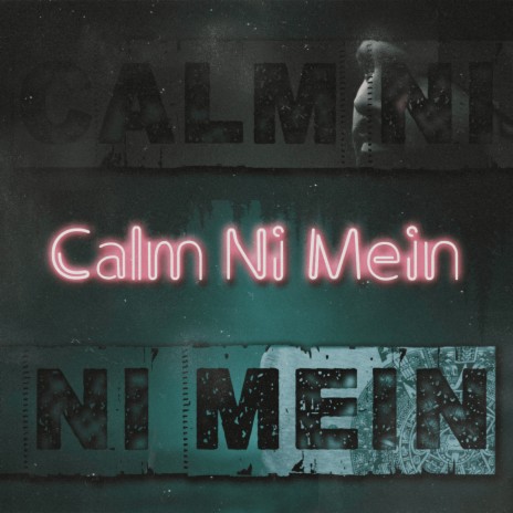 Calm Ni Main | Boomplay Music