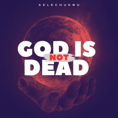 God Is Not Dead | Boomplay Music