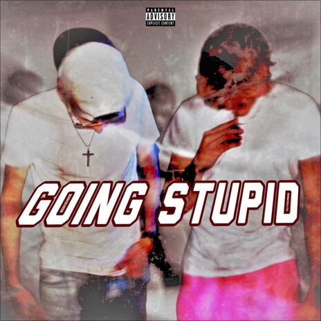 Going Stupid ft. JayRio | Boomplay Music