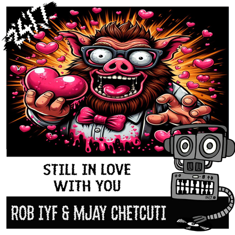 Still In Love With You ft. Mjay Chetcuti & 247 Hardcore | Boomplay Music