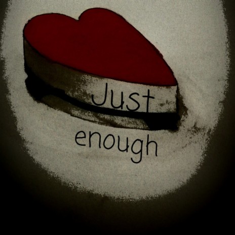 Just Enough | Boomplay Music