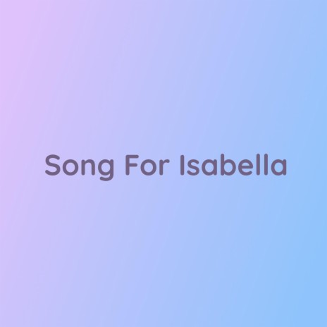Song For Isabella | Boomplay Music