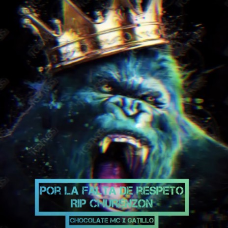 Por la Falta de Respeto (RIP CHURENZON) ft. Gatillo | Boomplay Music