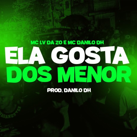 Ela Gosta Dos Menor ft. Mc Danilo DH & Tropa da W&S | Boomplay Music