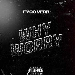 WHY WORRY lyrics | Boomplay Music