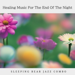 Healing Music For The End Of The Night