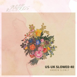 US-UK SLOWED SONGS VOL 40