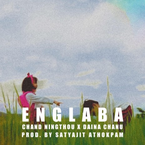 Englaba ft. Satyajit Athokpam & Diana Moirangthem | Boomplay Music
