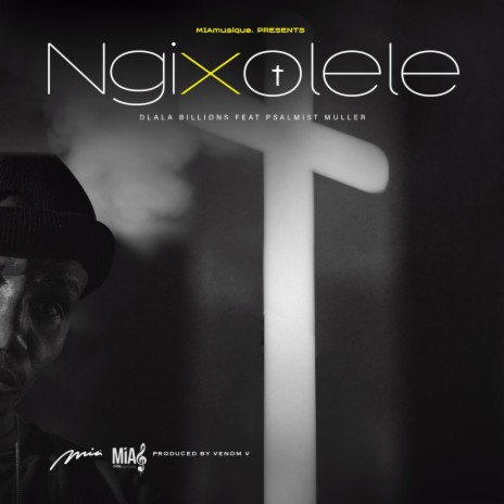 Ngixolele ft. Dlala Billions & Psalmist Muller | Boomplay Music