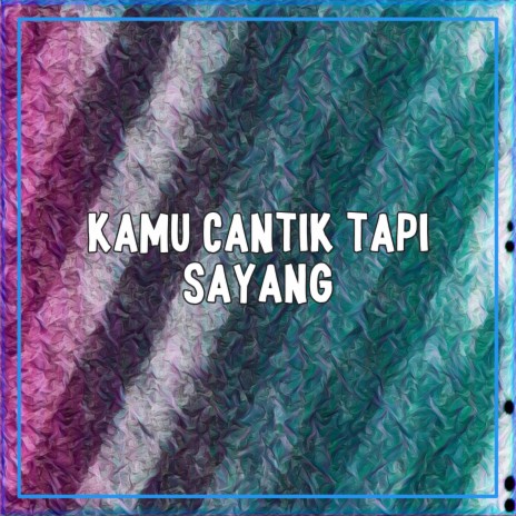 KAMU CANTIK TAPI SAYANG | Boomplay Music