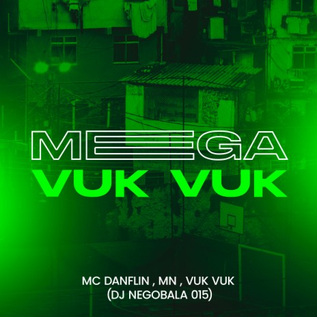 Mega Vuk Vuk ft. Mc Mn, MC Danflin & DJ NegoBala 015 | Boomplay Music