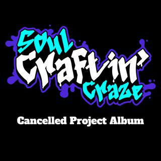 Soul Craftin' Craze (Unfinished Project Album)