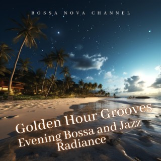 Golden Hour Grooves: Evening Bossa and Jazz Radiance