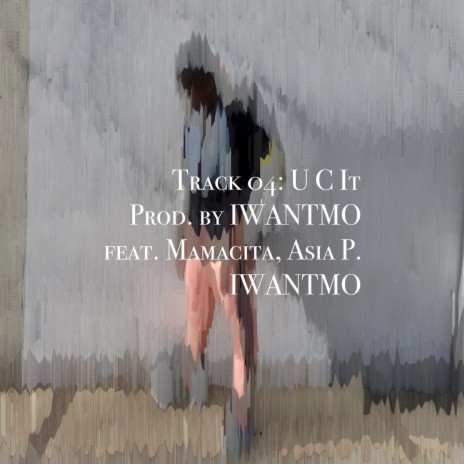 U C It ft. IWANTMO, Asia P. & Mamacita | Boomplay Music