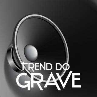 TREND DO GRAVE