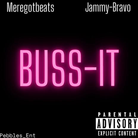 Buss-It ft. Jammy-Bravo