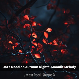 Jazz Mood on Autumn Nights: Moonlit Melody