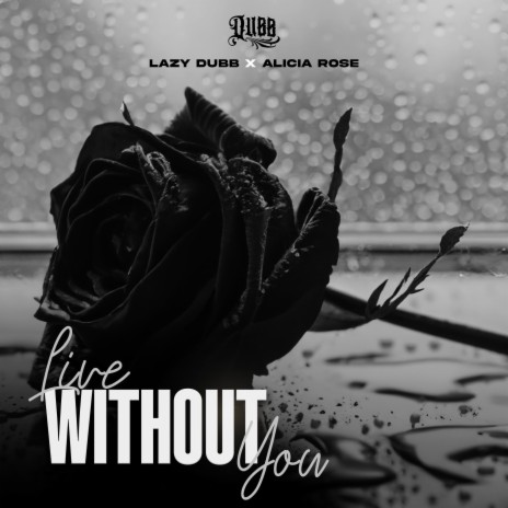 Live Without You ft. Alicia Rose | Boomplay Music