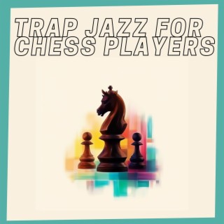 Trap Jazz for Chess Players