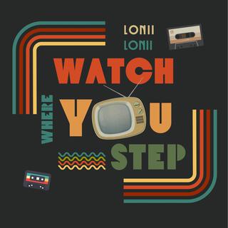 Watch Where You Step lyrics | Boomplay Music