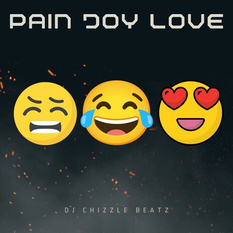 Pain Joy Love | Boomplay Music