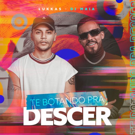 Te Botando Pra Descer ft. DJ Maia | Boomplay Music