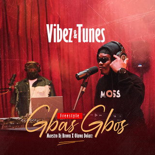 Gbas Gbos (Vibez & Tunes Freestyle)