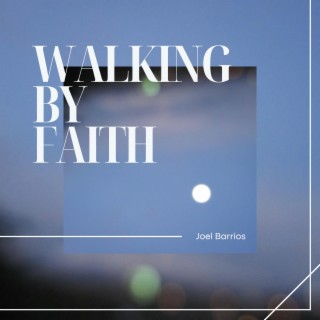 Walking by Faith