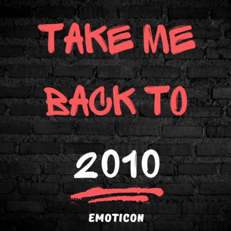 Take Me Back to 2010 (Radio Edit) | Boomplay Music