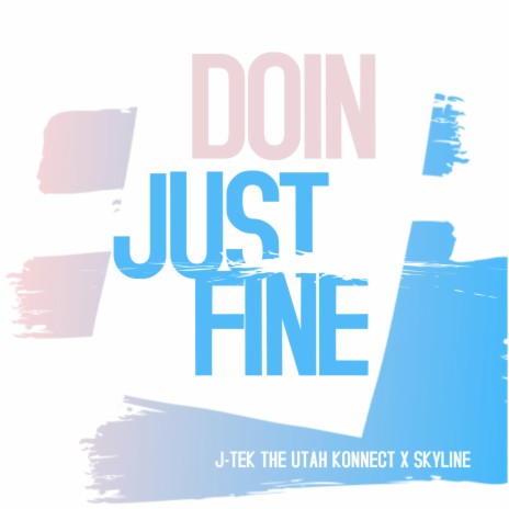 Doin Just Fine ft. Skyline | Boomplay Music