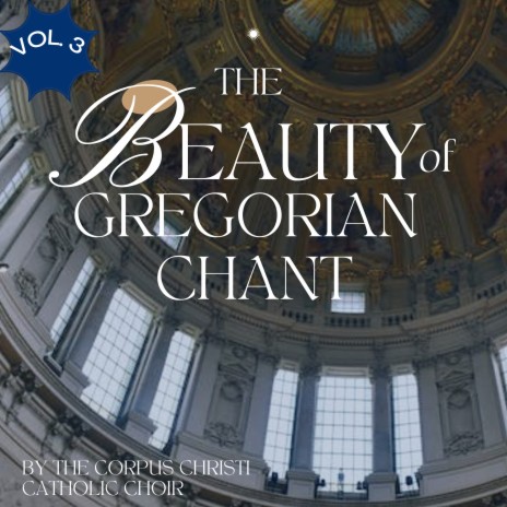 The Beauty of Gregorian Chant, Vol. 3