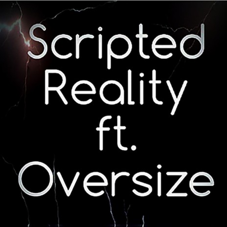 Scripted Reality (feat. Oversize) | Boomplay Music