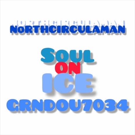 SOUL ON ICE (DUBVOX) ft. NORTHCIRCULAMAN | Boomplay Music