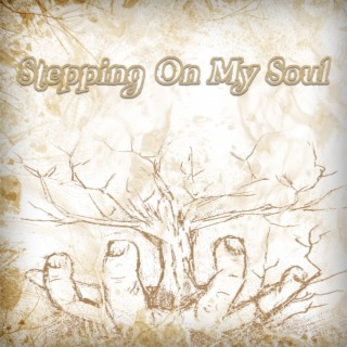 Stepping On My Soul lyrics | Boomplay Music