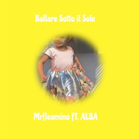 Ballare Sotto Il Sole ft. ALBA | Boomplay Music