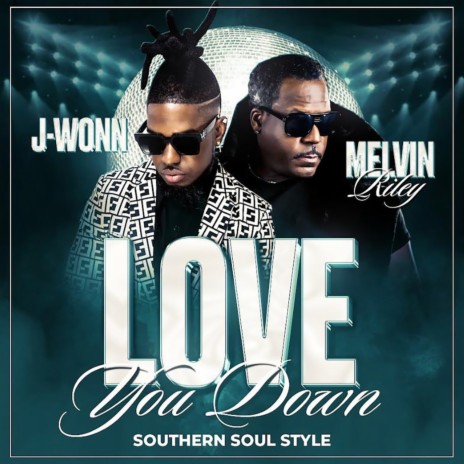 Love You Down (Southern Soul Style) ft. Melvin Riley | Boomplay Music