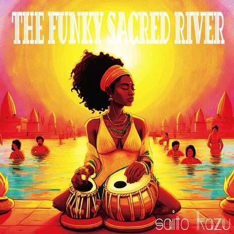 The funky Sacred River | Boomplay Music