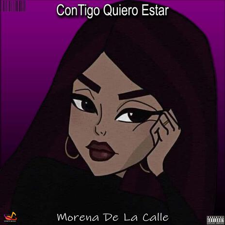 ConTigo Quiero Estar (Morena De La Calle) | Boomplay Music