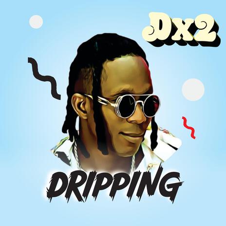 Dripping | Boomplay Music