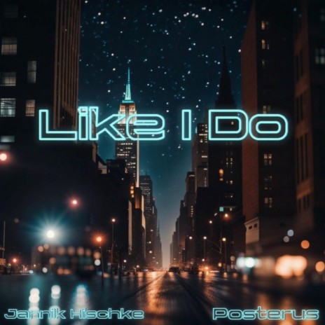 Like I Do ft. Posterus | Boomplay Music