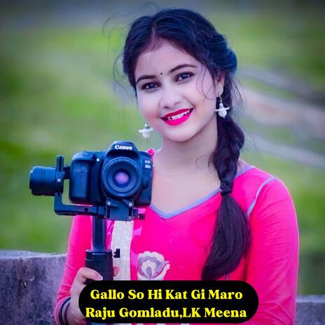 Gallo So Hi Kat Gi Maro ft. LK Meena | Boomplay Music