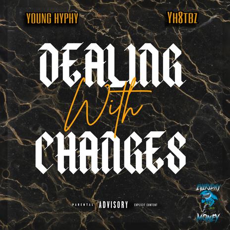 Dealing with changes ft. Yh8tbz | Boomplay Music