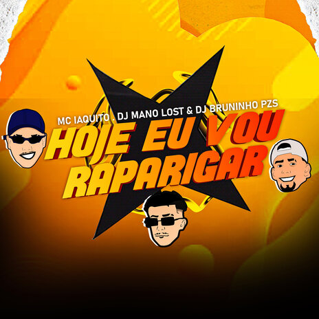 Hoje Eu Vou Raparigar ft. Dj Mano Lost & Mc Iaquito | Boomplay Music