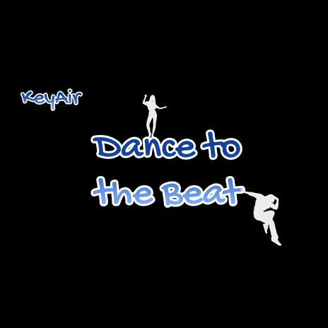 Dance To The Beat | Boomplay Music